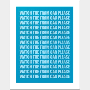 Watch the Tram Car Please Posters and Art